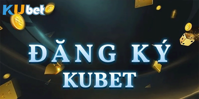 Đăng Ký KuBet - Cổng Game Cực Phê Bất Bại